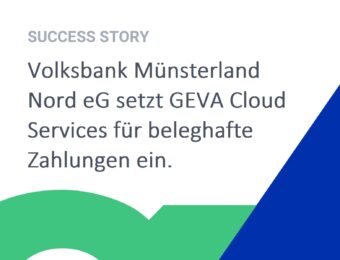 Volksbank Münsterland Nord eG setzt GEVA Cloud Services für beleghafte Zahlungen ein.